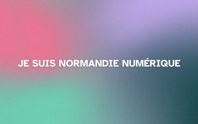 Je suis Normandie Numérique : les acteurs qui font vivre le numérique en Normandie